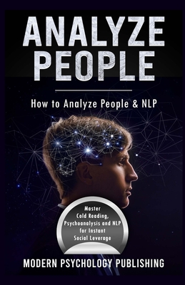 Analyze People: How to Analyze People and NLP - Publishing, Modern Psychology