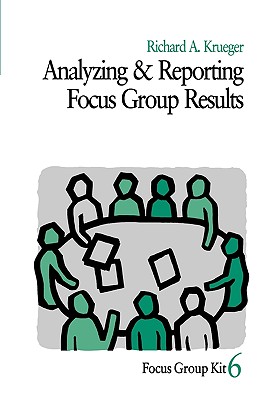 Analyzing and Reporting Focus Group Results - Krueger, Richard A