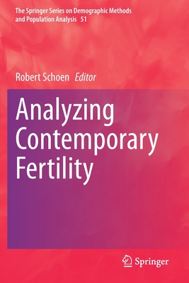 Analyzing Contemporary Fertility - Schoen, Robert (Editor)