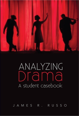 Analyzing Drama: A Student Casebook - Russo, James R