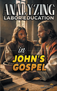 Analyzing Labor Education in John's Gospel