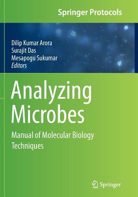 Analyzing Microbes: Manual of Molecular Biology Techniques - Arora, Dilip Kumar (Editor), and Das, Surajit (Editor), and Sukumar, Mesapogu (Editor)