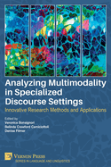 Analyzing Multimodality in Specialized Discourse Settings: Innovative Research Methods and Applications