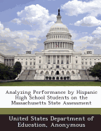 Analyzing Performance by Hispanic High School Students on the Massachusetts State Assessment