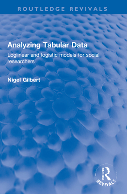 Analyzing Tabular Data: Loglinear and logistic models for social researchers - Gilbert, Nigel