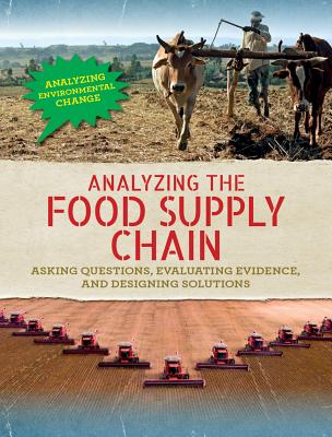 Analyzing the Food Supply Chain: Asking Questions, Evaluating Evidence, and Designing Solutions - Steele, Philip