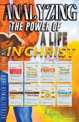 Analyzing The Power of a Life in Christ - Sermons, Bible