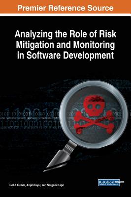 Analyzing the Role of Risk Mitigation and Monitoring in Software Development - Kumar, Rohit, Dr. (Editor), and Tayal, Anjali (Editor), and Kapil, Sargam (Editor)
