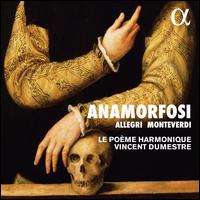 Anamorfosi: Allegri, Monteverdi - Adrien Mabire (cornet); Anas Bertrand (alto); Benot Arnould (baritone); Deborah Cachet (soprano);...