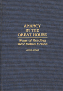 Anancy in the Great House: Ways of Reading West Indian Fiction