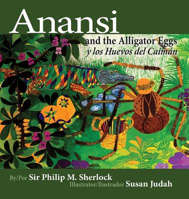 Anansi and the Alligator Eggs y Los Huevos del Caiman - Sherlock, Philip, and Rickham, Elethia (Translated by)