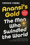 Anansi's Gold: The man who swindled the world