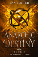 Anarchic Destiny: Book 2 (Naturae Series)