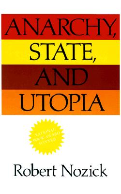 Anarchy, State, and Utopia - Nozick, Robert