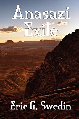 Anasazi Exile: A Science Fiction Novel - Swedin, Eric G