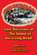 Anatahan: Lost Survivors of "The Island of the Living Dead"
