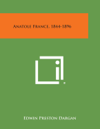 Anatole France, 1844-1896