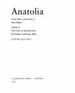 Anatolia: Land, Men, and Gods in Asia Minorvolume I: The Celts in Anatolia and the Impact of Roman Rule