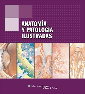 Anatomia y Patologia Ilustradas - Anatomical Chart Company (Prepared for publication by)