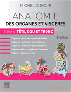 Anatomie Des Organes Et Viscres - Tome 4. Tte, Cou Et Tronc