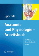 Anatomie Und Physiologie - Arbeitsbuch: Fur Pflege- Und Gesundheitsfachberufe