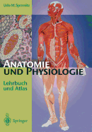 Anatomie Und Physiologie: Lehrbuch Und Atlas