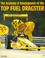 Anatomy and Development of the Top Fuel Dragster - Sakkis, Tony