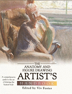 Anatomy and Figure Drawing Artist (Tm)S Handbook: A Comprehensive Guide to the Art of Drawing the Human Body