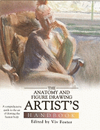 Anatomy and Figure Drawing Artist? (Tm)S Handbook: A Comprehensive Guide to the Art of Drawing the Human Body