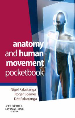 Anatomy and Human Movement Pocketbook - Palastanga, Nigel, Ma, Ba, and Soames, Roger W, BSC, PhD, and Palastanga, Dot, Ma
