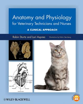 Anatomy and Physiology for Veterinary Technicians and Nurses: A Clinical Approach - Sturtz, Robin, and Asprea, Lori
