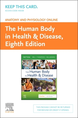 Anatomy and Physiology Online for the Human Body in Health & Disease (Access Code) - Patton, Kevin T, PhD, and Bell, Frank B, DC, and Thompson, Terry, MS
