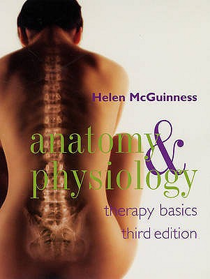 Anatomy and Physiology: Therapy Basics Third Edition - McGuinness, Helen