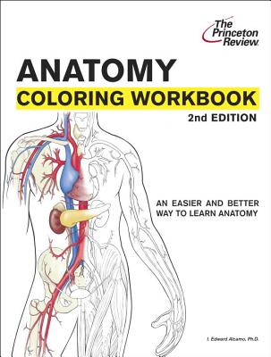 Anatomy Coloring Workbook - Alcamo, Edward I, Ph.D., and Princeton Review, and Alcamo, I Edward