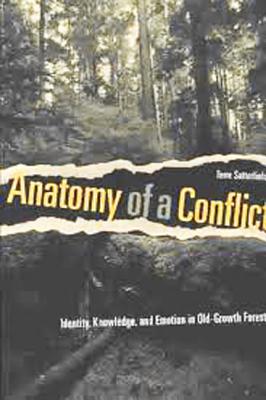 Anatomy of a Conflict: Identity, Knowledge, and Emotion in Old-Growth Forests - Satterfield, Terre