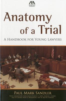 Anatomy of a Trial: A Handbook for Young Lawyers - Sandler, Paul Mark