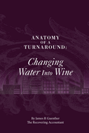 Anatomy of a Turnaround. Changing Water Into Wine