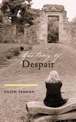 Anatomy of Despair - Seddon, Keith