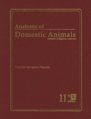 Anatomy of Domestic Animals: Systemic and Regional Approach - Pasquini, Chris