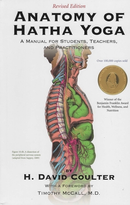 Anatomy of Hatha Yoga: A Manual for Students Teachers and Practitioners - Coulter, David H