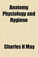 Anatomy Physiology and Hygiene