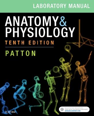 Anatomy & Physiology Laboratory Manual and E-Labs - Patton, Kevin T, PhD