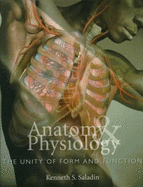 Anatomy & Physiology: The Unity of Form and Function - Saladin, Kenneth S