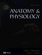 Anatomy & Physiology - Thibodeau, Gary A, PhD, and Patton, Kevin T, PhD