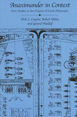 Anaximander in Context: New Studies in the Origins of Greek Philosophy - Couprie, Dirk L, and Hahn, Robert, Dr., PH.D., and Naddaf, Gerard