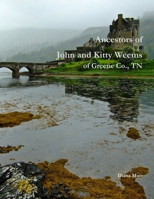 Ancestors of John and Kitty Weems of Greene Co., TN - Muir, Diana