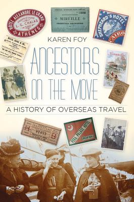 Ancestors on the Move: A History of Overseas Travel - Foy, Karen