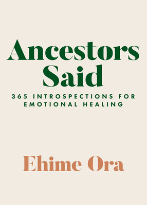 Ancestors Said: 365 Introspections for Emotional Healing - Ora, Ehime