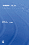 Ancestral House: The Black Short Story in the Americas and Europe