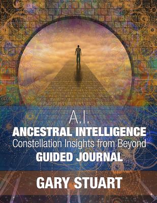 Ancestral Intelligence: Constellation Insights from Beyond - Stuart, Gary